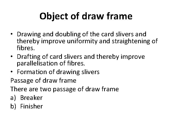 Object of draw frame • Drawing and doubling of the card slivers and thereby