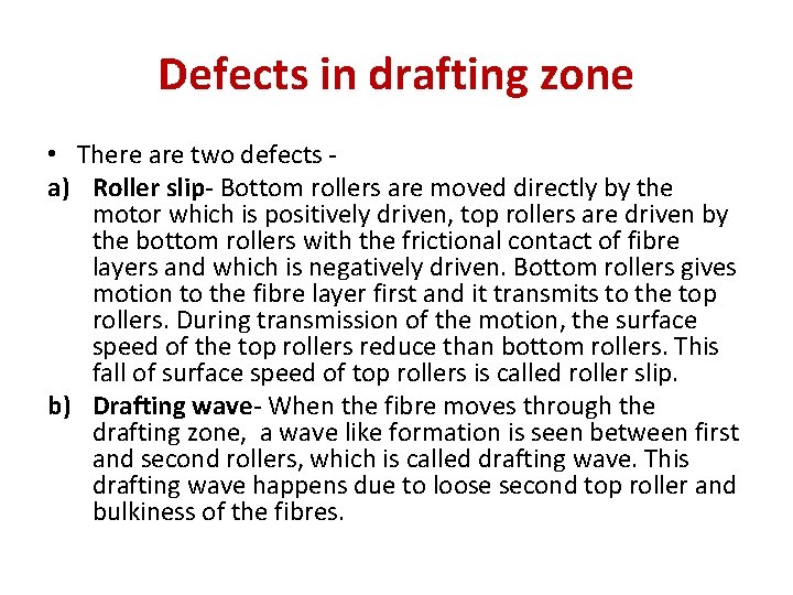 Defects in drafting zone • There are two defects a) Roller slip- Bottom rollers