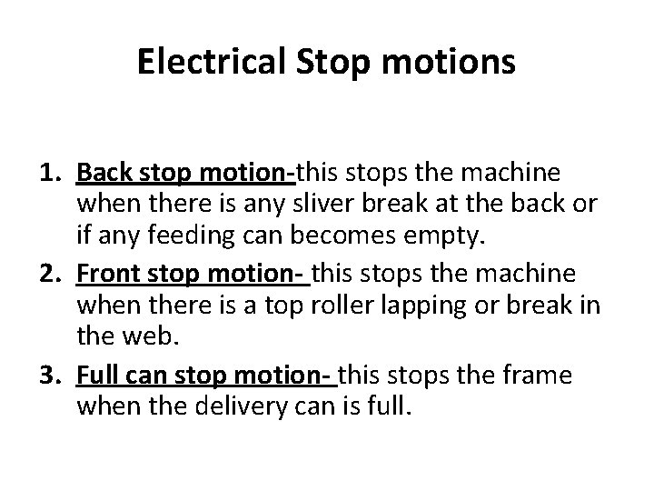 Electrical Stop motions 1. Back stop motion-this stops the machine when there is any