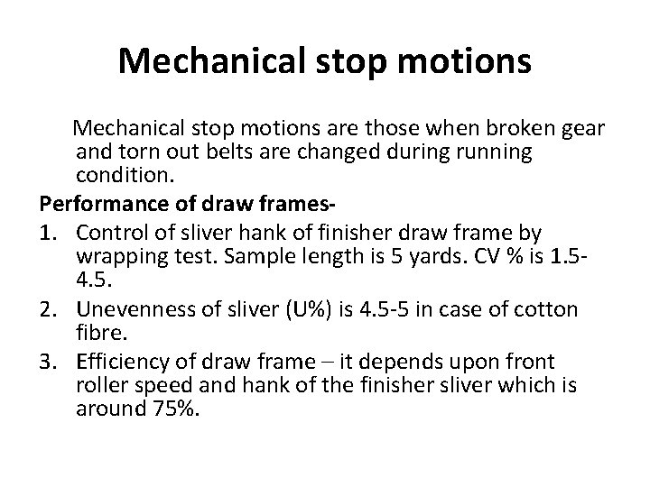 Mechanical stop motions are those when broken gear and torn out belts are changed