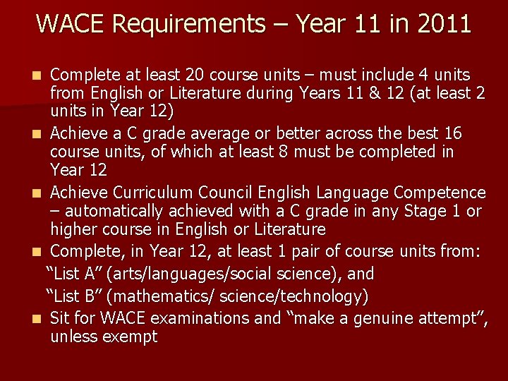 WACE Requirements – Year 11 in 2011 Complete at least 20 course units –