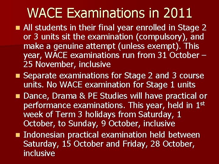 WACE Examinations in 2011 All students in their final year enrolled in Stage 2