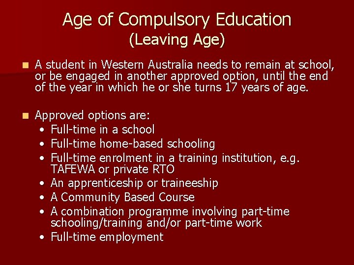 Age of Compulsory Education (Leaving Age) n A student in Western Australia needs to