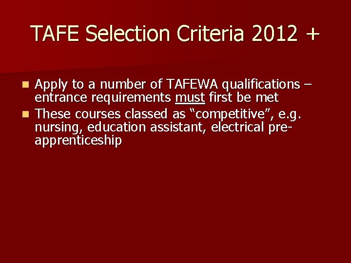 TAFE Selection Criteria 2012 + Apply to a number of TAFEWA qualifications – entrance