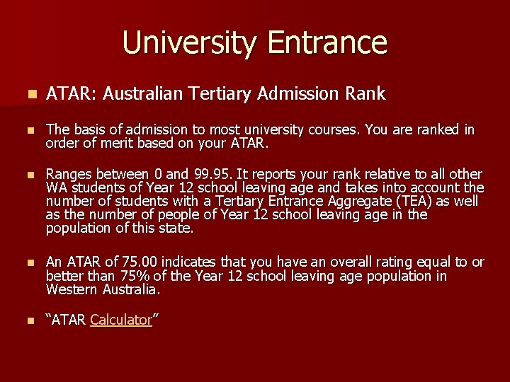 University Entrance n ATAR: Australian Tertiary Admission Rank n The basis of admission to
