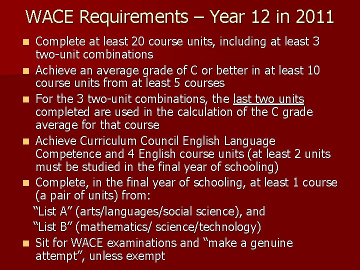 WACE Requirements – Year 12 in 2011 Complete at least 20 course units, including