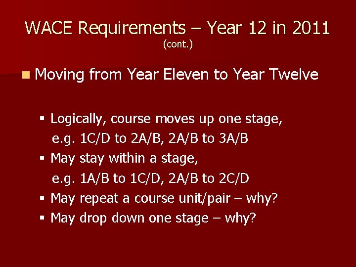 WACE Requirements – Year 12 in 2011 (cont. ) n Moving from Year Eleven