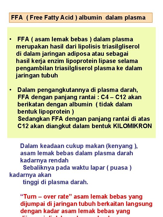 FFA ( Free Fatty Acid ) albumin dalam plasma • FFA ( asam lemak