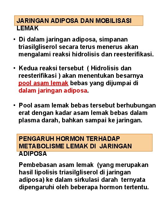 JARINGAN ADIPOSA DAN MOBILISASI LEMAK • Di dalam jaringan adiposa, simpanan triasilgliserol secara terus