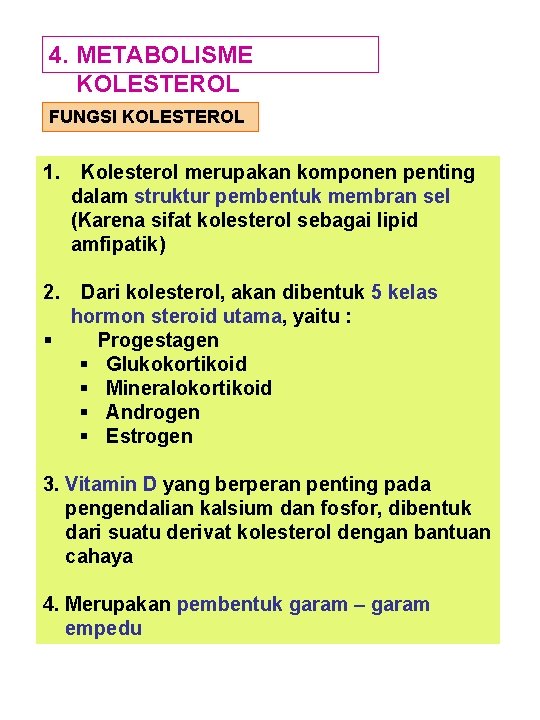 4. METABOLISME KOLESTEROL FUNGSI KOLESTEROL 1. Kolesterol merupakan komponen penting dalam struktur pembentuk membran