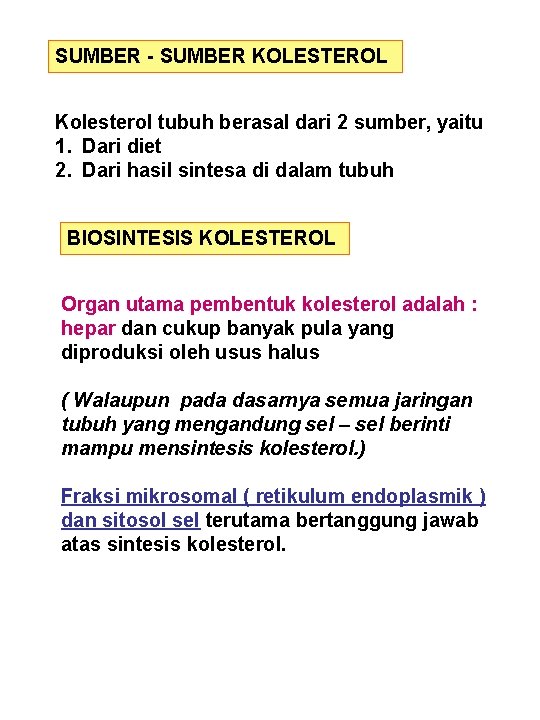 SUMBER - SUMBER KOLESTEROL Kolesterol tubuh berasal dari 2 sumber, yaitu 1. Dari diet