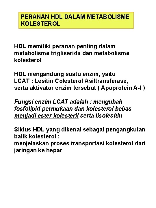 PERANAN HDL DALAM METABOLISME KOLESTEROL HDL memiliki peranan penting dalam metabolisme trigliserida dan metabolisme