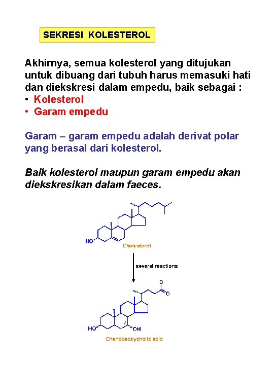 SEKRESI KOLESTEROL Akhirnya, semua kolesterol yang ditujukan untuk dibuang dari tubuh harus memasuki hati