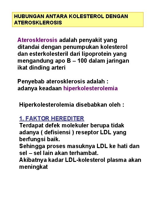 HUBUNGAN ANTARA KOLESTEROL DENGAN ATEROSKLEROSIS Aterosklerosis adalah penyakit yang ditandai dengan penumpukan kolesterol dan