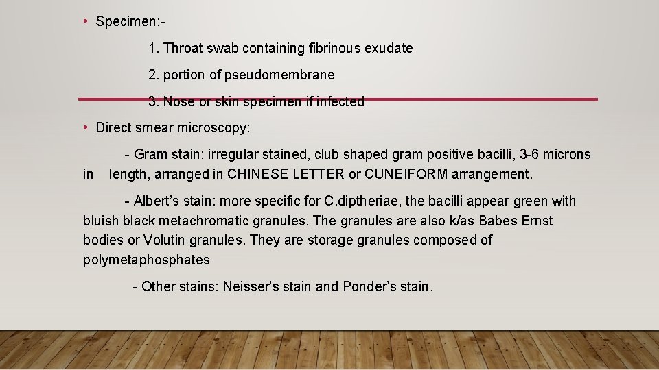  • Specimen: 1. Throat swab containing fibrinous exudate 2. portion of pseudomembrane 3.