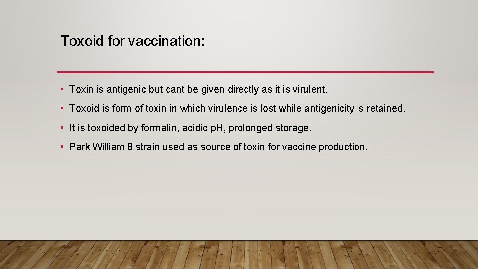 Toxoid for vaccination: • Toxin is antigenic but cant be given directly as it