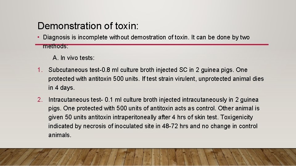 Demonstration of toxin: • Diagnosis is incomplete without demostration of toxin. It can be