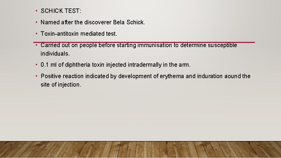  • SCHICK TEST: • Named after the discoverer Bela Schick. • Toxin-antitoxin mediated