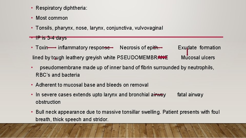  • Respiratory diphtheria: • Most common • Tonsils, pharynx, nose, larynx, conjunctiva, vulvovaginal