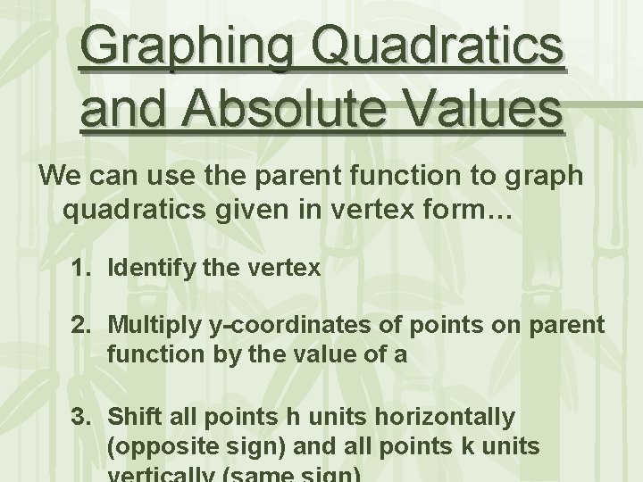 Graphing Quadratics and Absolute Values We can use the parent function to graph quadratics Graphing Quadratics and Absolute Values We can use the parent function to graph quadratics