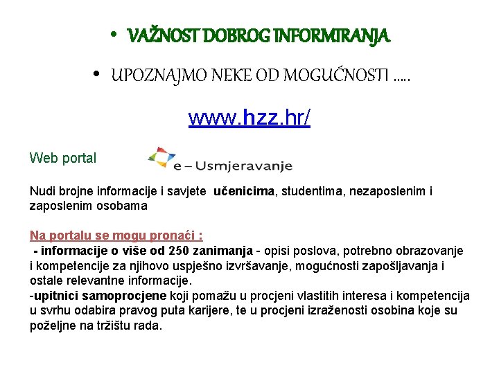  • VAŽNOST DOBROG INFORMIRANJA • UPOZNAJMO NEKE OD MOGUĆNOSTI …. . www. hzz.