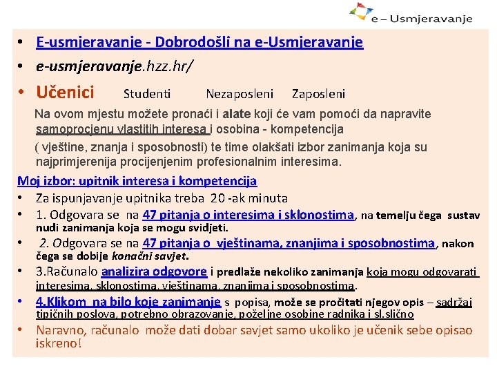  • E-usmjeravanje - Dobrodošli na e-Usmjeravanje • e-usmjeravanje. hzz. hr/ • Učenici Studenti