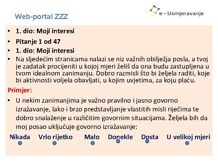 Web-portal ZZZ 1. dio: Moji interesi Pitanje 1 od 47 1. dio: Moji interesi