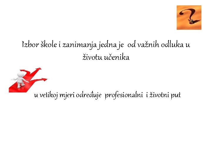 Izbor škole i zanimanja jedna je od važnih odluka u životu učenika u velikoj