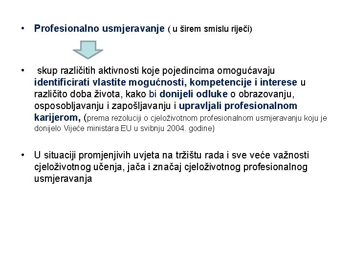  • Profesionalno usmjeravanje ( u širem smislu riječi) • skup različitih aktivnosti koje