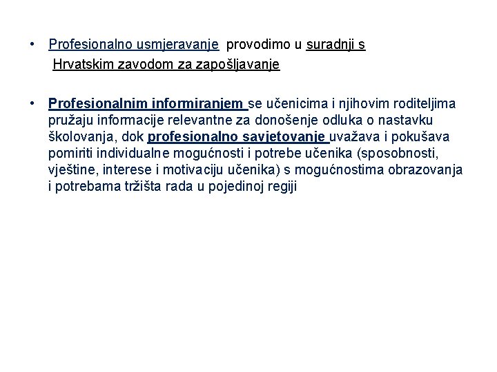  • Profesionalno usmjeravanje provodimo u suradnji s Hrvatskim zavodom za zapošljavanje • Profesionalnim