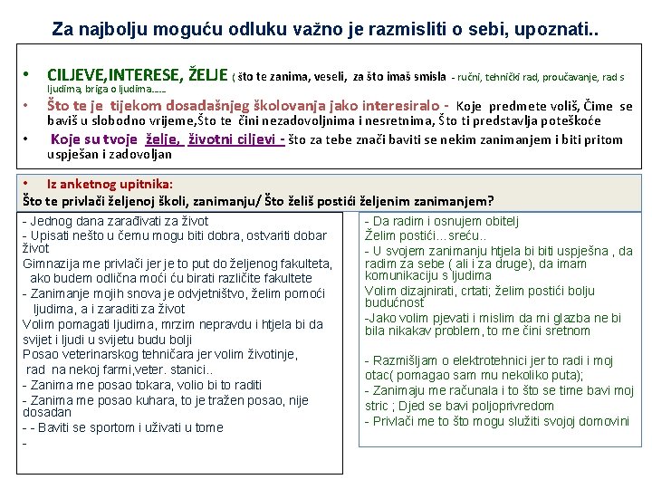 Za najbolju moguću odluku važno je razmisliti o sebi, upoznati. . • CILJEVE, INTERESE,