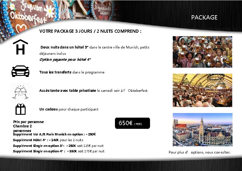 PACKAGE VOTRE PACKAGE 3 JOURS / 2 NUITS COMPREND : Deux nuits dans un