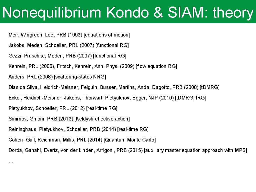 Nonequilibrium Kondo & SIAM: theory Meir, Wingreen, Lee, PRB (1993) [equations of motion] Jakobs,