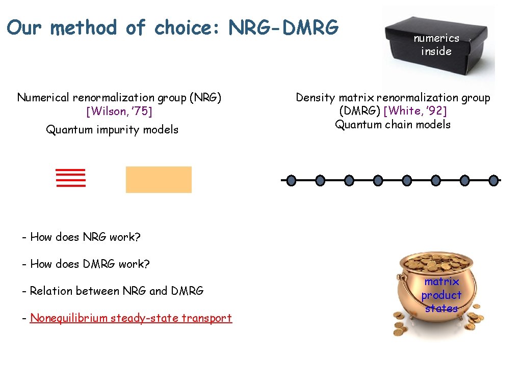 Our method of choice: NRG-DMRG Numerical renormalization group (NRG) [Wilson, ’ 75] Quantum impurity