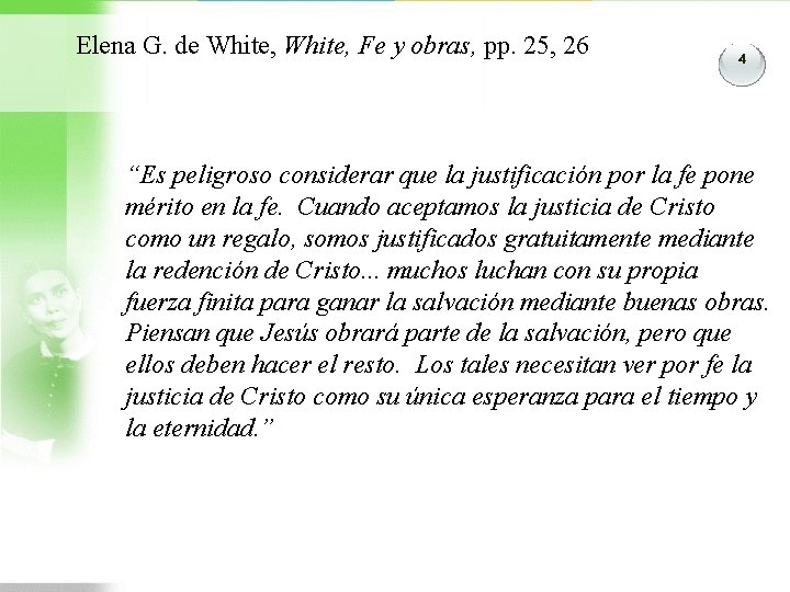 Elena G. de White, Fe y obras, pp. 25, 26 4 “Es peligroso considerar