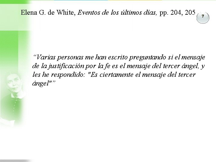 Elena G. de White, Eventos de los últimos días, pp. 204, 205 7 “Varias