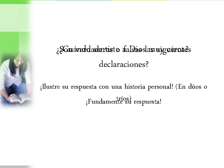 ¿Cuándo sentisteo afalsas Dioslasmuy cerca? ¿Son verdaderas siguientes declaraciones? ¡Ilustre su respuesta con una