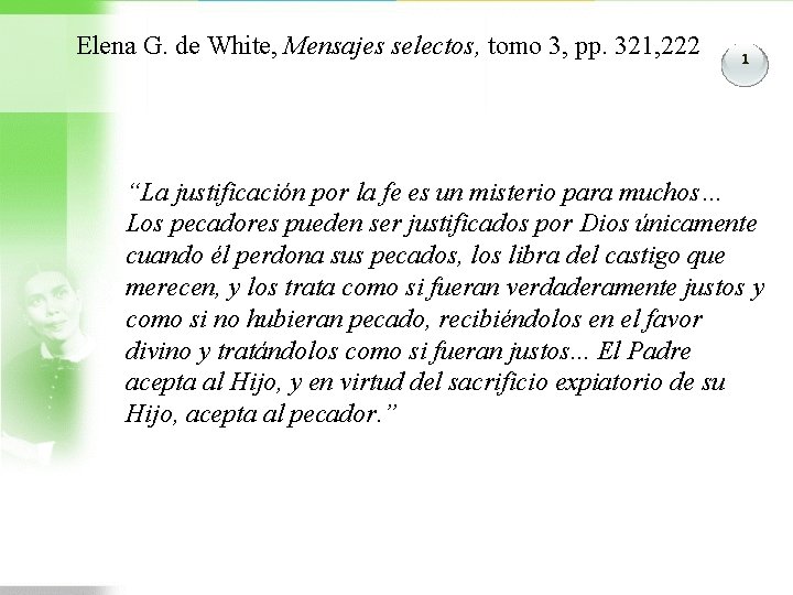 Elena G. de White, Mensajes selectos, tomo 3, pp. 321, 222 1 “La justificación