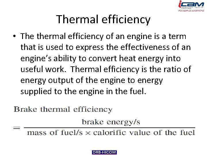 Thermal efficiency • The thermal efficiency of an engine is a term that is