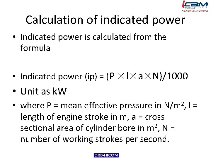 Calculation of indicated power • Indicated power is calculated from the formula • Indicated