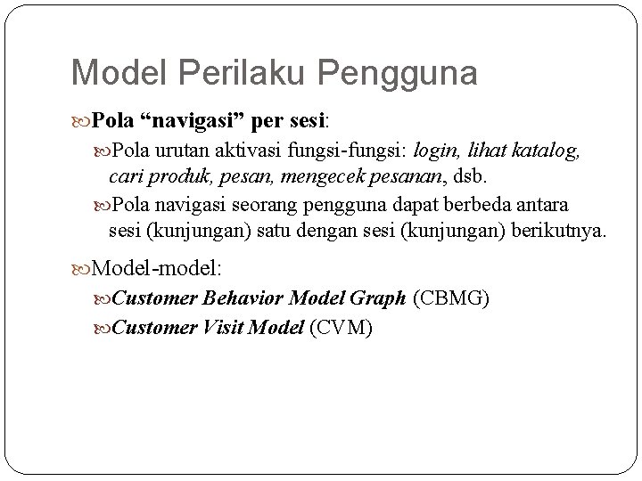 Model Perilaku Pengguna Pola “navigasi” per sesi: Pola urutan aktivasi fungsi-fungsi: login, lihat katalog,