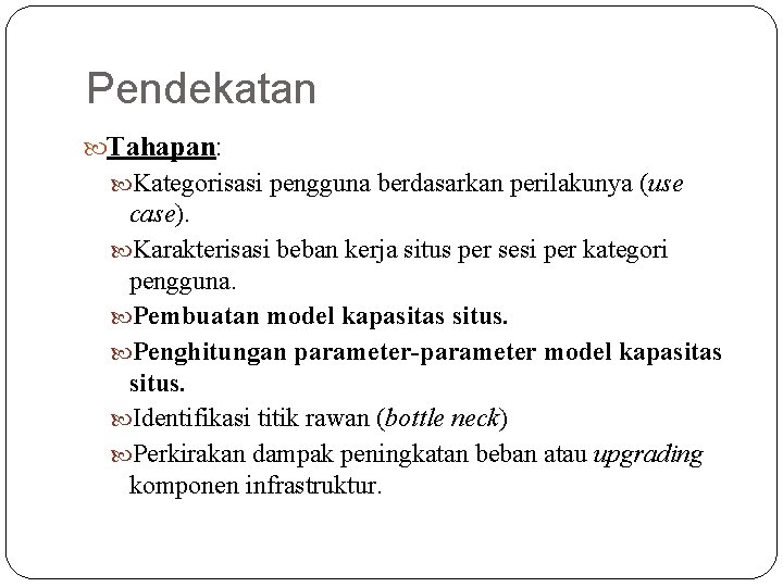 Pendekatan Tahapan: Kategorisasi pengguna berdasarkan perilakunya (use case). Karakterisasi beban kerja situs per sesi