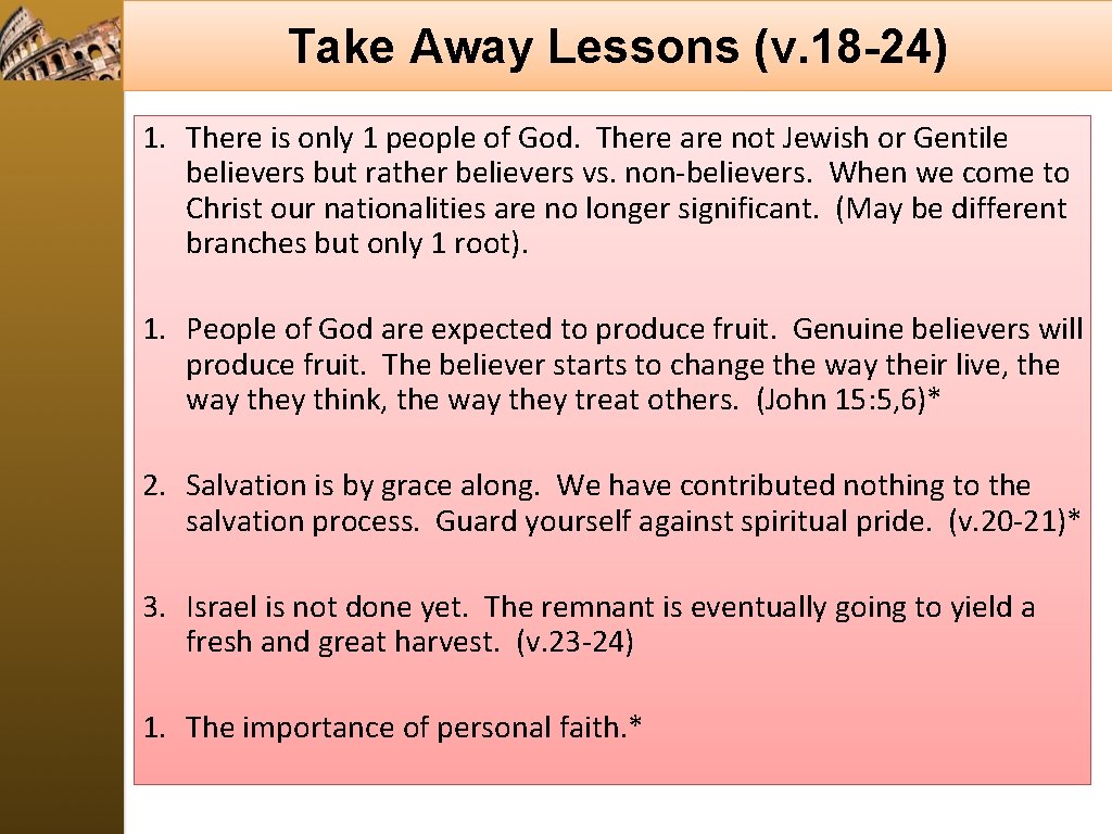 Take Away Lessons (v. 18 -24) 1. There is only 1 people of God.