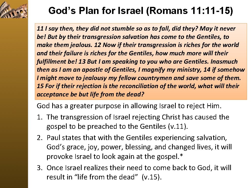 God’s Plan for Israel (Romans 11: 11 -15) 11 I say then, they did
