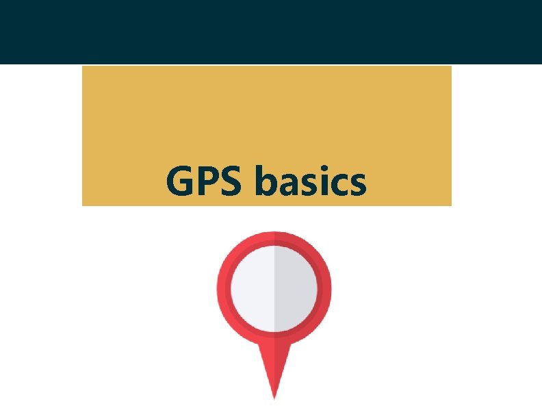 Module 2 2 Introduction to Global Positioning Systems