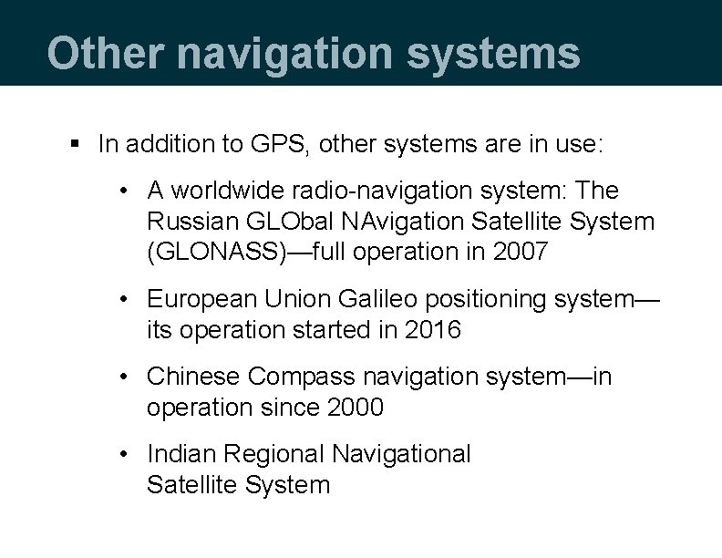 Other navigation systems § In addition to GPS, other systems are in use: •