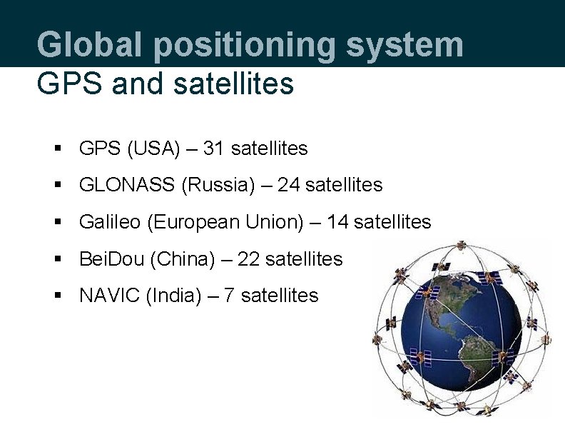 Global positioning system GPS and satellites § GPS (USA) – 31 satellites § GLONASS