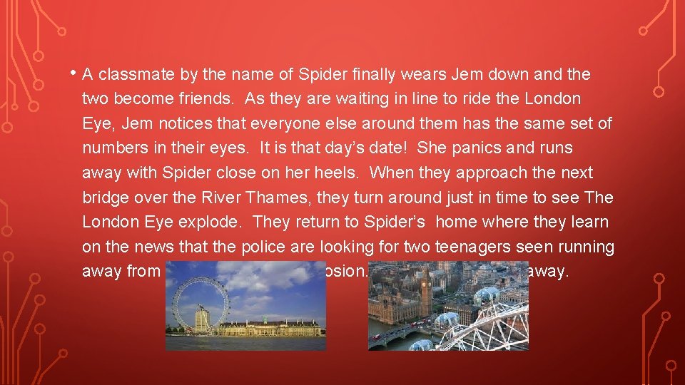  • A classmate by the name of Spider finally wears Jem down and