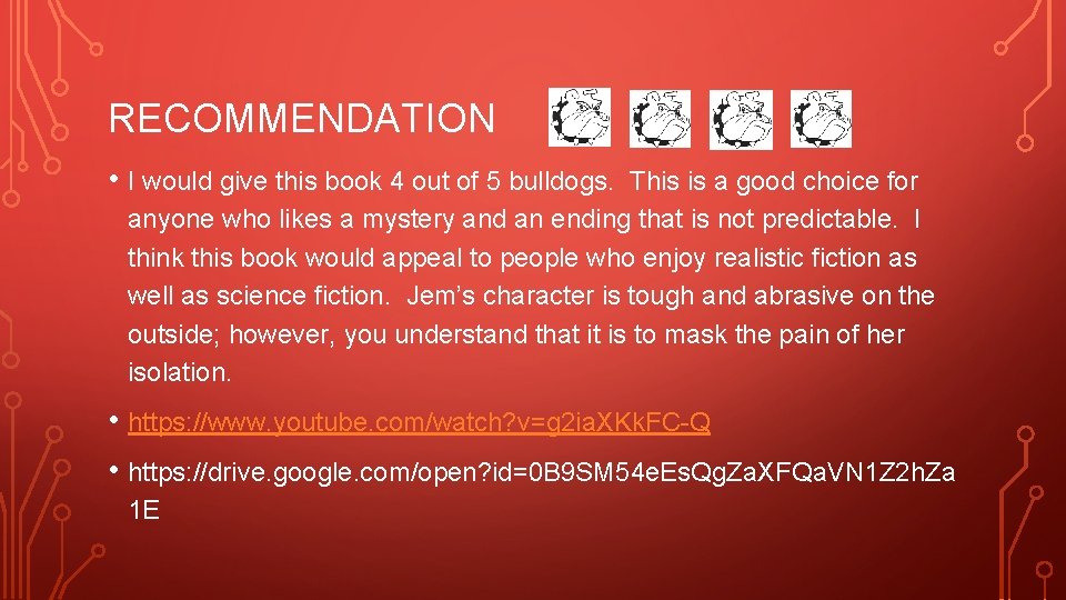 RECOMMENDATION • I would give this book 4 out of 5 bulldogs. This is