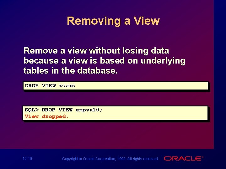 Removing a View Remove a view without losing data because a view is based